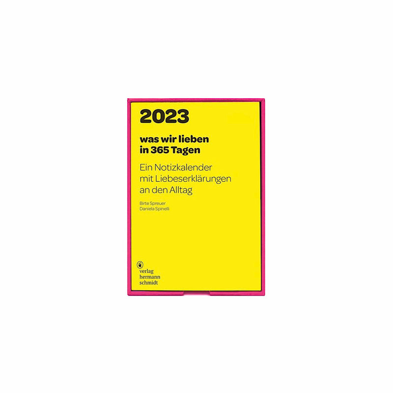 Verlag Hermann Schmidt - Was wir lieben: in 365 Tagen | Notizkalender 2023