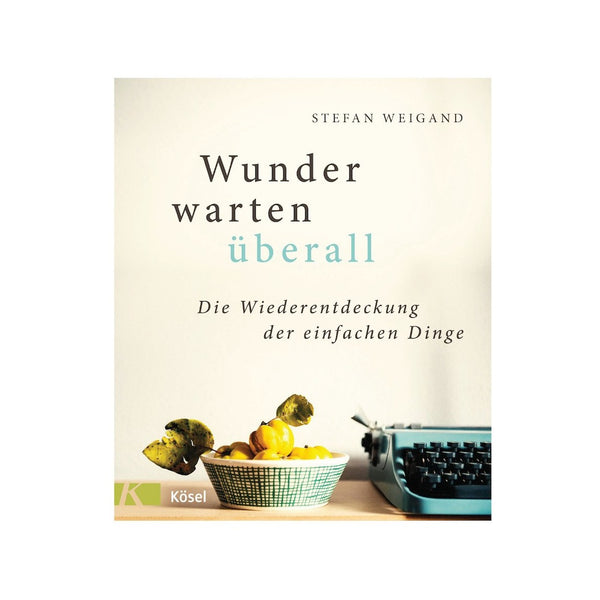WUNDER WARTEN ÜBERALL Stefan Weigand Kösel Slowliving Buch Geschenk