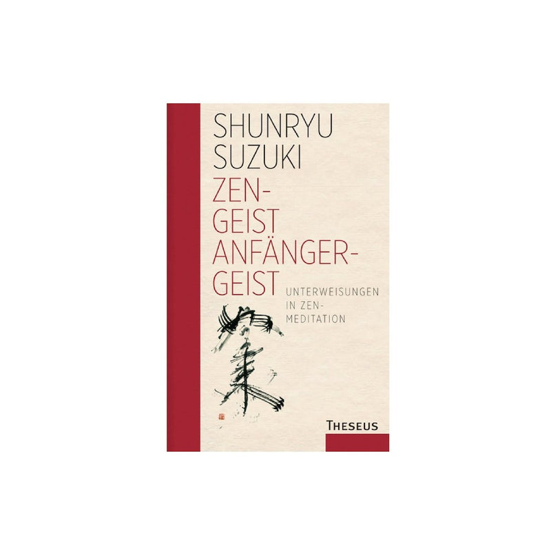 Zen-Geist - Anfänger-Geist Shunryu Suzuki Zen Meister Theseus Verlag